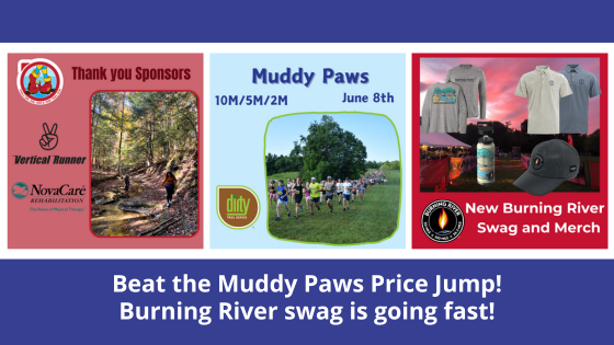 Beat the Muddy Paws Price Jump! Burning River registrations are up and swag is going fast!