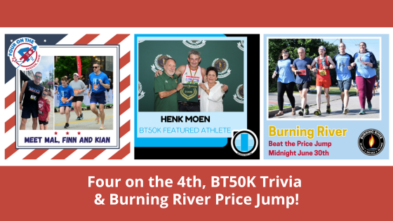 Four on the 4th, BT50K Trivia, and Burning River Price Jump!