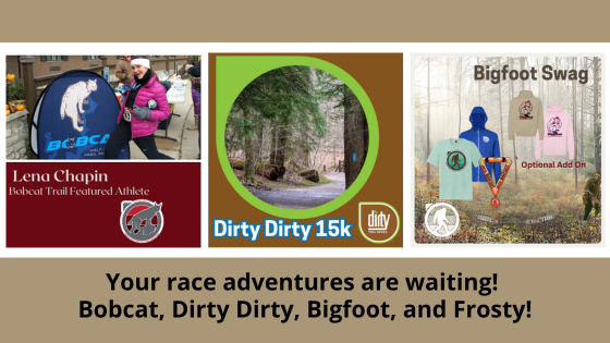 Your race adventures are waiting! Bobcat, Dirty Dirty, Bigfoot, and Frosty! https://conta.cc/3UeYvQG