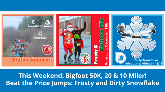 This Weekend: Bigfoot 50K, 20 & 10 Miler! Beat the Price Jumps: Frosty and Dirty Snowflake https://conta.cc/3Z7njeV